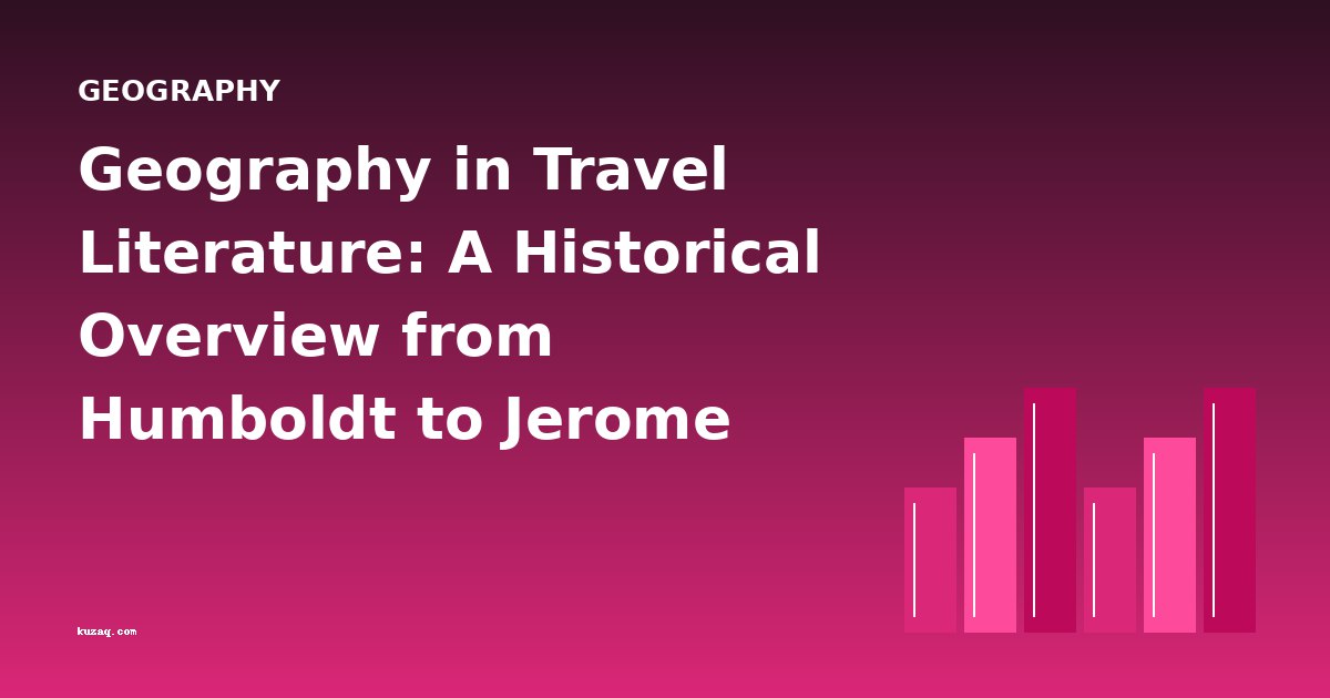 Geography in Travel Literature: A Historical Overview from Humboldt to Jerome